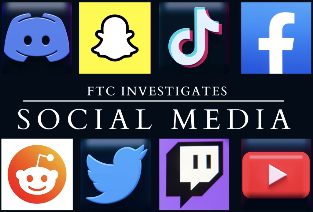 Eight Social media (icons) platforms are being investigated by the FTC, the image shows four at the top and four at the Botton, in this order: discord, snapchat, ticktock, Facebook, reddit, twitter, twitch, YouTube. With the middle space containing the words: "FTC INVESTIGATES SOCIAL MEDIA"